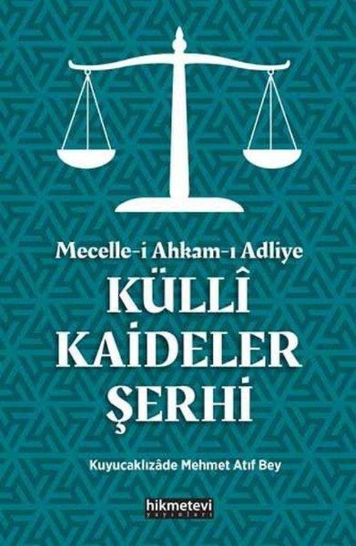 Mecelle-i Ahkam-ı Adliye: Külli Kaideler Şerhi