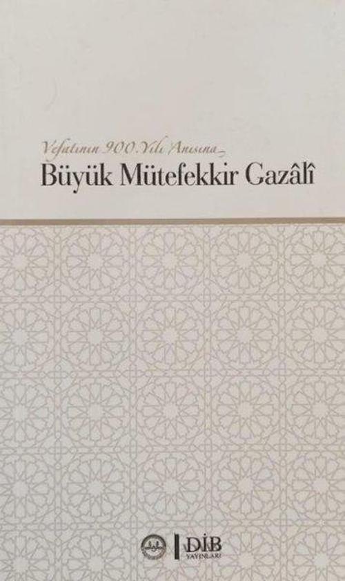 Büyük Mütefekkir Gazali - Vefatının 900. Yılı Anısına