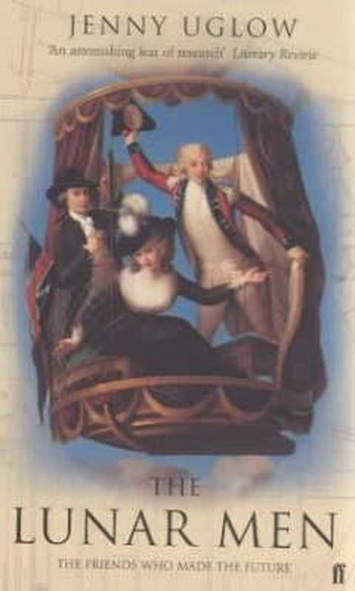 The Lunar Men: The Friends Who Made the Future 1730-1810