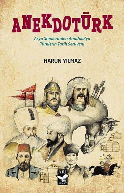 Anekdotürk - Asya Steplerinden Anadoluya Türklerin Tarih Serüveni