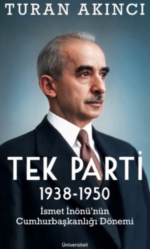 Tek Parti 1938 - 1950 İsmet İnönü’nün Cumhurbaşkanlığı Dönemi