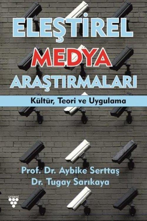 Eleştirel Medya Araştırmaları - Kültür, Teori ve Uygulama
