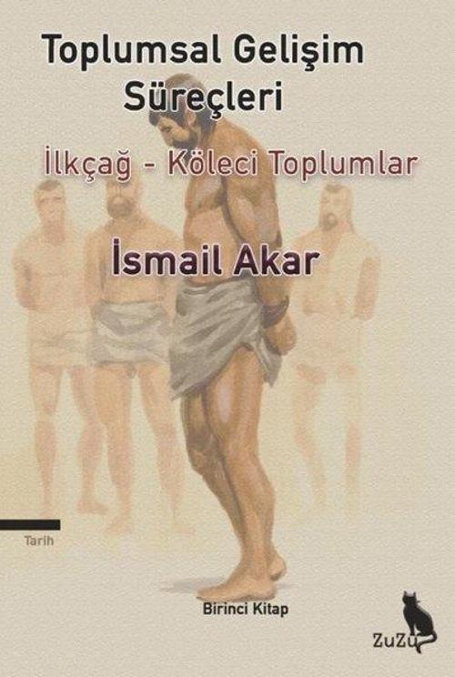 Toplumsal Gelişim Süreçleri: İlkçağ - Köleci Toplumlar Birinci Kitap
