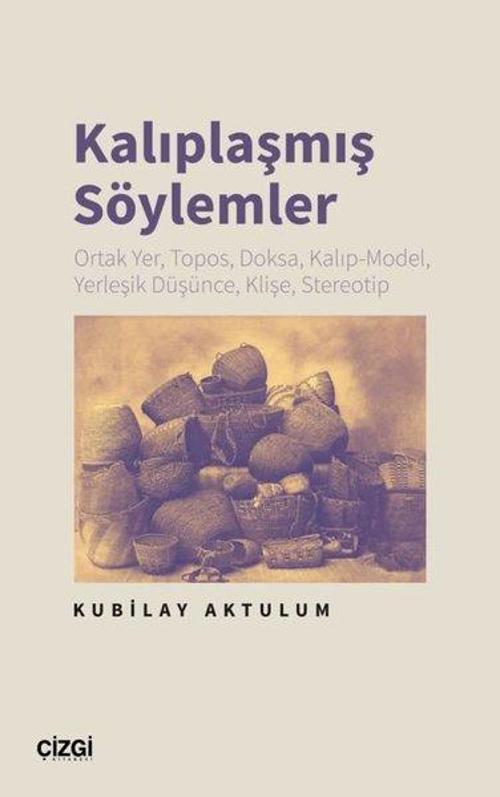 Kalıplaşmış Söylemler - Ortak Yer, Topos, Doksa, Kalıp - Model, Yerleşik Düşünce, Klişe, Stereotip
