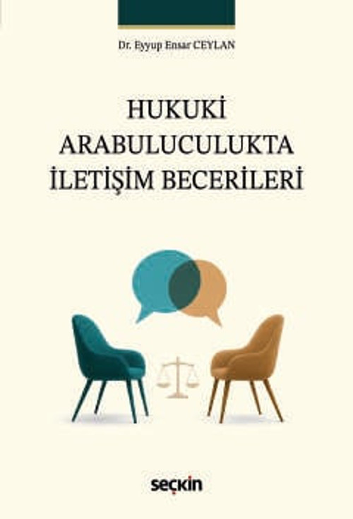Hukuki Arabuluculukta İletişim Becerileri Dr. Eyyup Ensar Ceylan 1. Baskı, Temmuz 2026