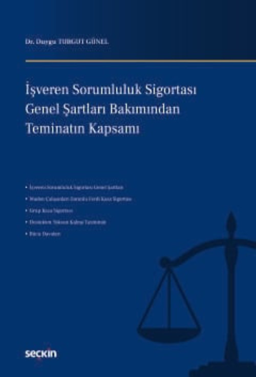 İşveren Sorumluluk Sigortası Genel Şartları Bakımından Teminatın Kapsamı Dr. Duygu Turgut Günel 1. Baskı, Temmuz 2026