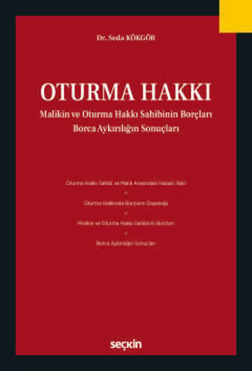 Oturma Hakkı Malikin ve Oturma Hakkı Sahibinin Borçları Borca Aykırılığın Sonuçları Dr. Seda Kökgör 1. Baskı, Haziran 20
