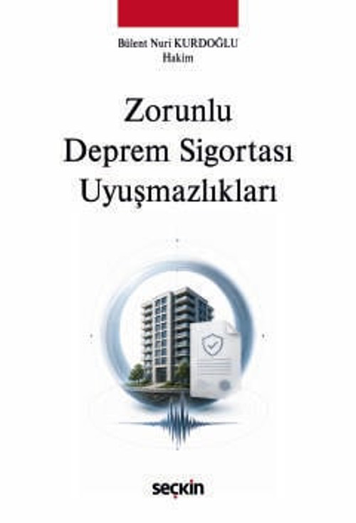 Zorunlu Deprem Sigortası Uyuşmazlıkları Bülent Nuri Kurdoğlu 1. Baskı, Haziran 2026