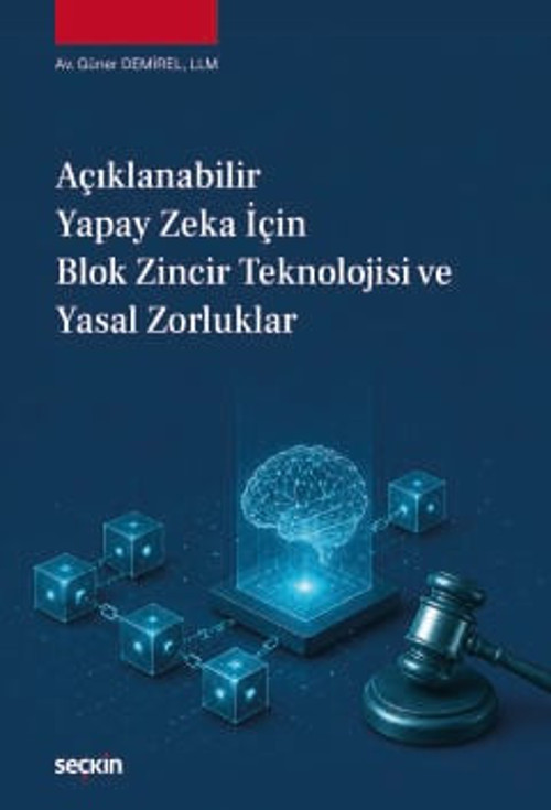 Açıklanabilir Yapay Zeka için Blok Zincir Teknolojisi ve Yasal Zorluklar Av. Güner Demirel 1. Baskı, Temmuz 2026