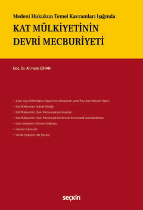 Medeni Hukukun Temel Kavramları Işığında Kat Mülkiyetinin Devri Mecburiyeti Doç. Dr. Ali Hulki Cihan 1. Baskı, Haziran 2