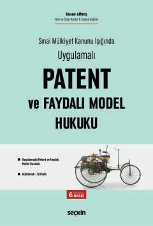 Sınai Mülkiyet Kanunu Işığında Uygulamalı Patent ve Faydalı Model Hukuku Uygulamada Patent ve Faydalı Model Davaları İlh