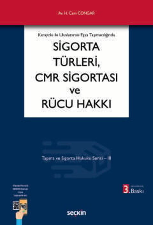 Karayolu ile Uluslararası Eşya Taşımacılığında Sigorta Türleri, CMR Sigortası ve Rücu Hakkı Taşıma ve Sigorta Hukuku Ser