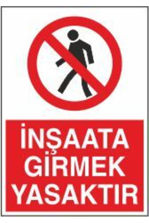 İnşaat Alanına Girmek Yasaktır Uyarı Levhası 25X35 Cm Pvc İkaz Tabelası Kapı Duvar