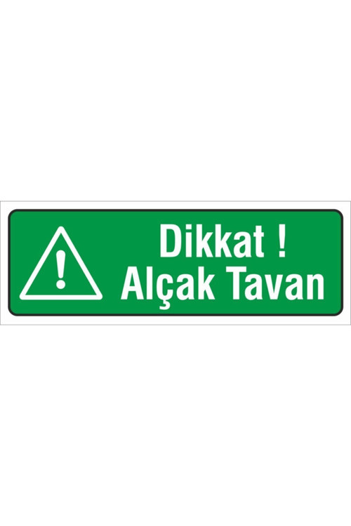 İş Güvenliği Uyarı Levhası (Dikkat Alçak Tavan) 12X34 Cm. (Fd-1234-015) Pvc İkaz Tabelası