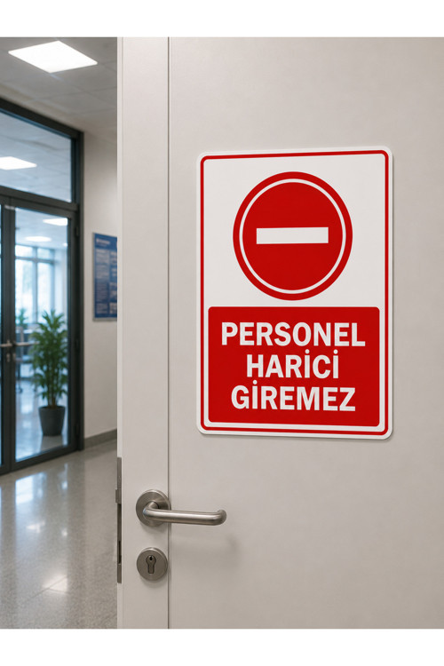 Personel Harici Giremez Uyarı Levhası Pvc 25X35 Cm Uv Baskı Kolay Montaj İkaz Tabelası