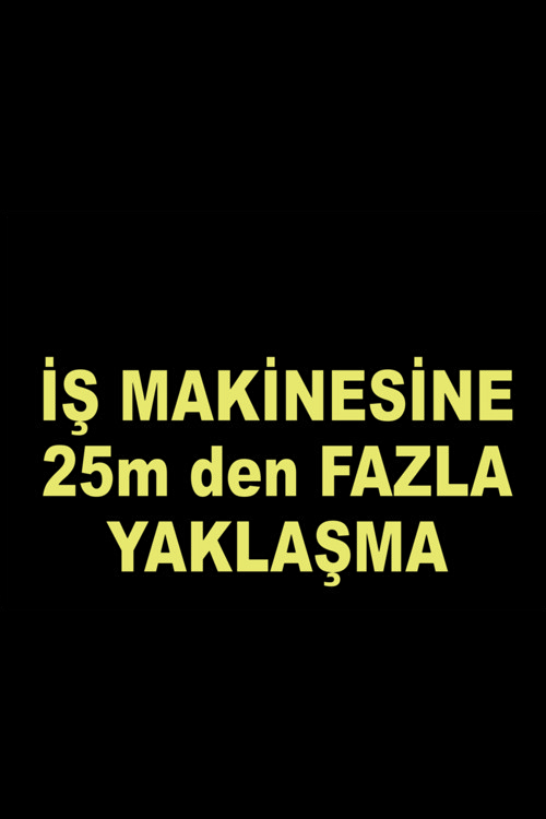 İş Makinesine 25M Den Fazla Yaklaşma 25X35 Cm Uyarı Levhası Kolay Montaj Pvc İkaz Tabelası