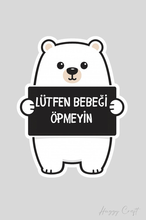 Siyah Ayıcık Sticker Lütfen Bebeği Öpmeyiniz Etiketi