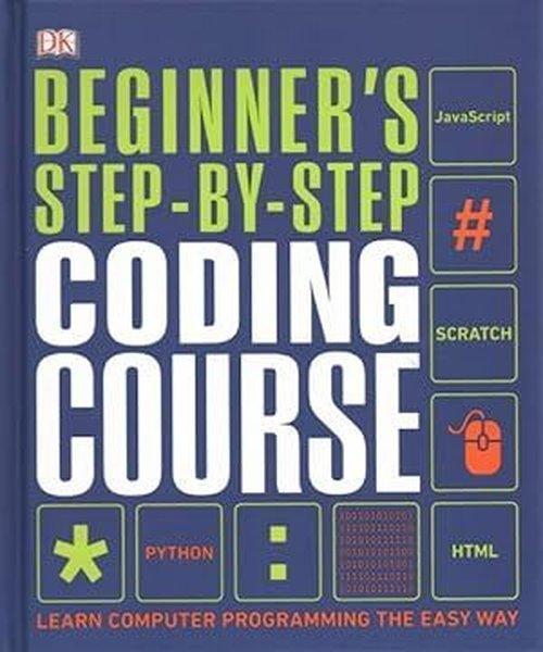 Beginner's Step-by-Step Coding Course: Learn Computer Programming the Easy Way