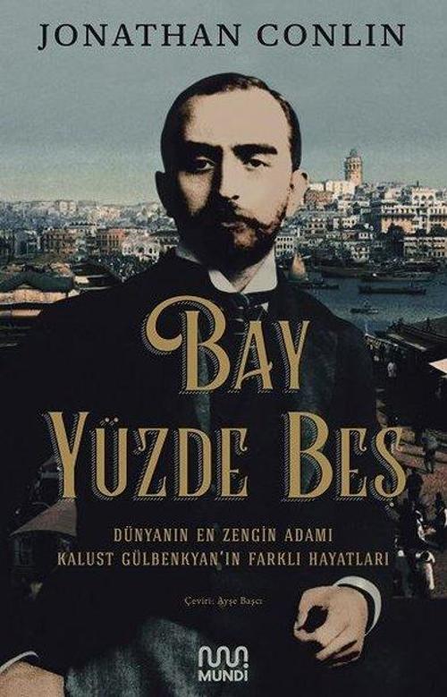 Bay Yüzde Beş-Dünyanın En Zengin Adamı Kalust Gülbenkyan'ın Farklı Hayatları