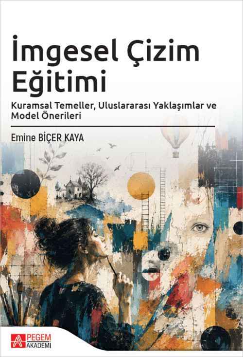 İmgesel Çizim Eğitimi Kuramsal Temeller, Uluslararası Yaklaşımlar ve Model Önerileri