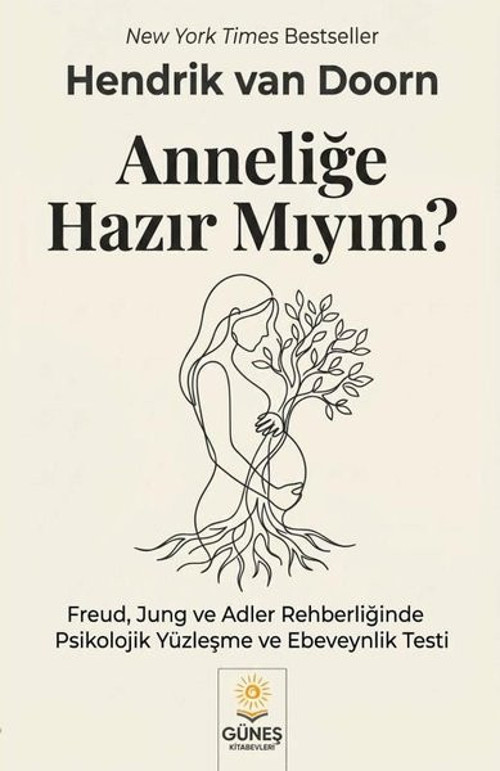 Anneliğe Hazır Mıyım? Freud Jung ve Adler Rehberliğinde Psikolojik Yüzleşme ve Ebeveynlik Testi