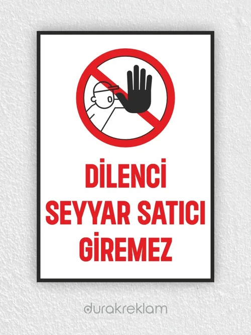 Dilenci Seyyar Satıcı Giremez Uyarı Levhası A2 40X60 cm