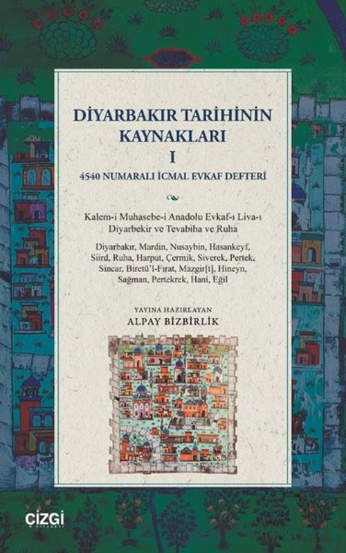 Diyarbakır Tarihinin Kaynakları 1 - 4540 Numaralı İcmal Evkaf Defteri