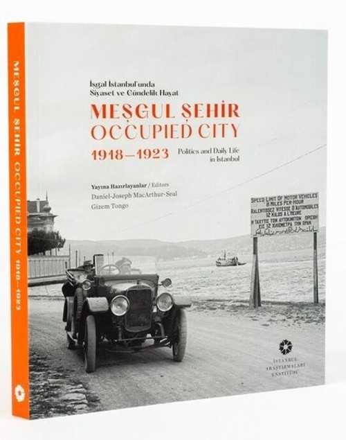 İşgal İstanbul'unda Siyaset ve Gündelik Hayat - Meşgul Şehir - Occupied City 1918 - 1923