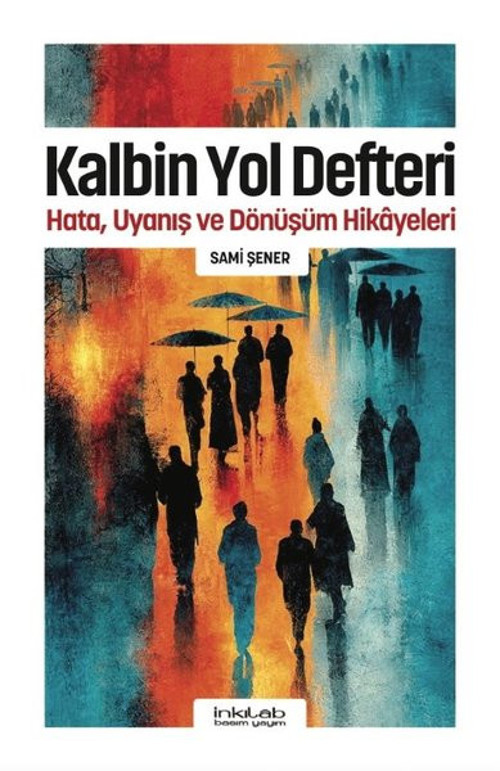 Kalbin Yol Defteri - Hata Uyanış ve Dönüşüm Hikayeleri