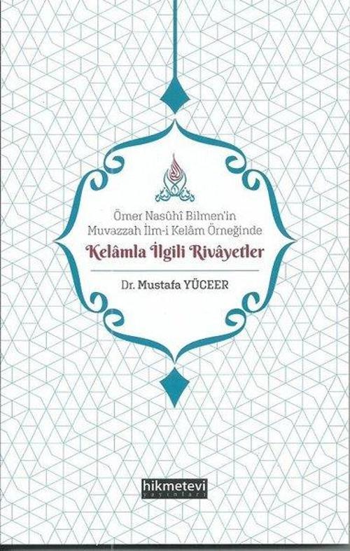 Ömer Nasuhi Bilmenin Muvazzah İlm-i Kelam Örneğinde Kelamla İlgili Rivayetler