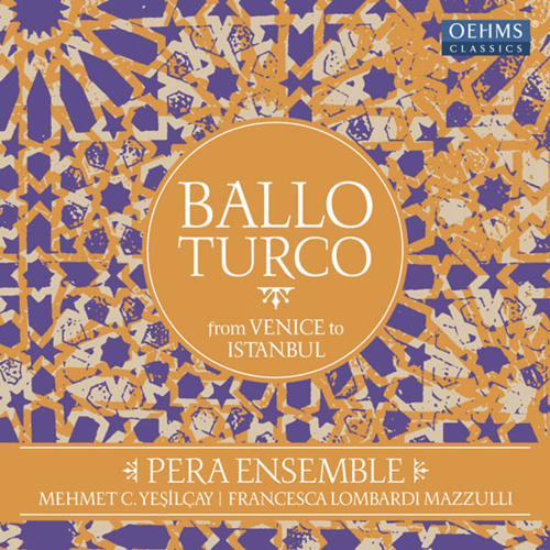 Pera Ensemble, Mehmet C. Yeşilçay, Francesca Lombardi Mazzulli - Pera Ensemble - Ballo Turco (From V