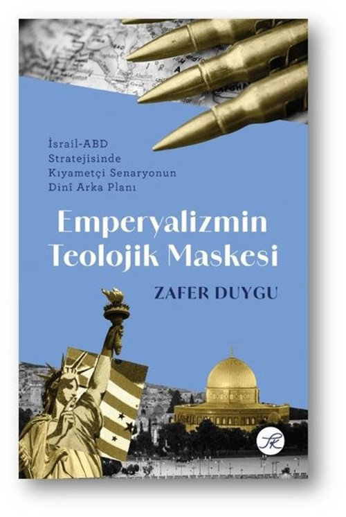Emperyalizmin Teolojik Maskesi: İsrail - ABD Stratejisinde Kıyametçi Senaryonun Dini Arka Planı