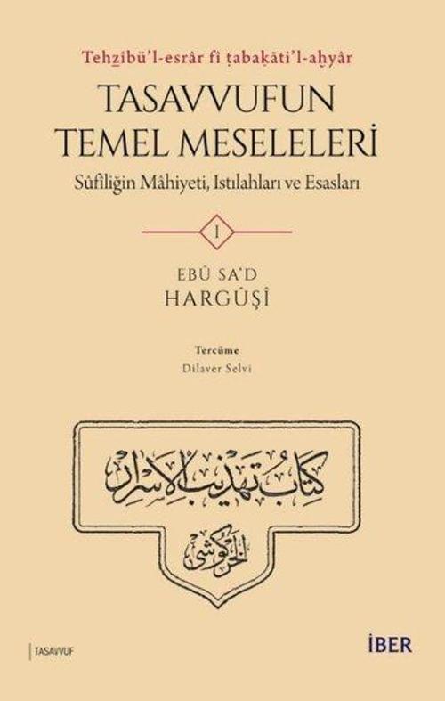 Tasavvufun Temel Meseleleri 1: Sufîliğin Mahiyeti, Istılahları ve Esasları-Tehzibü'l-esrar fi tabaka