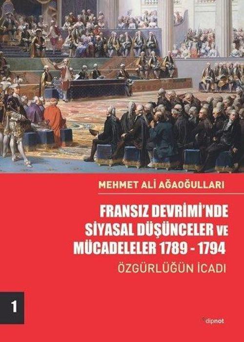 Fransız Devrimi'nde Siyasal Düşünceler ve Mücadeleler 1789 - 1794 1.Cilt