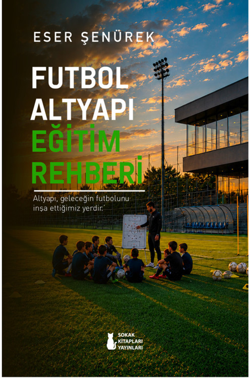 Futbol Altyapı Eğitim Rehberi - Eser Şenürek