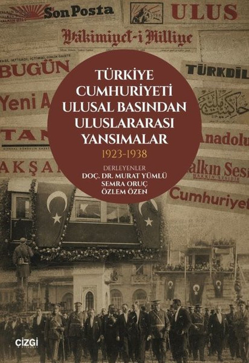 Türkiye Cumhuriyeti Ulusal Basından Uluslararası Yansımalar 1923 - 1938