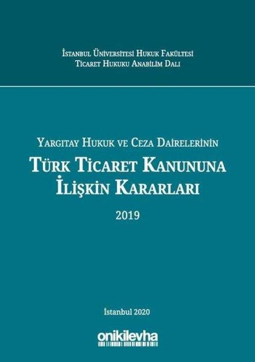Yargıtay Hukuk ve Ceza Dairelerinin Türk Ticaret Kanununa İlişkin Kararları 2019