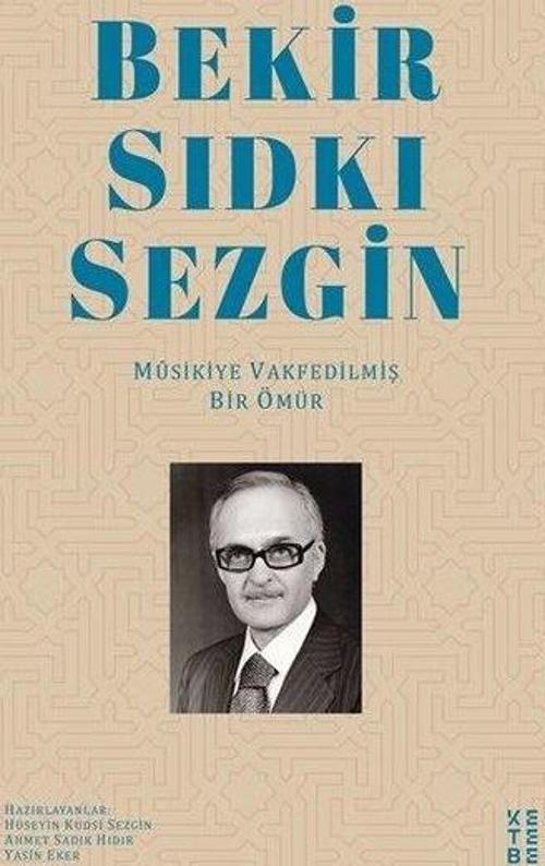Bekir Sıdkı Sezgin - Musikiye Vakfedilmiş Bir Ömür