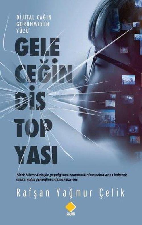 Geleceğin Distopyası - Dijital Çağın Görünmeyen Yüzü