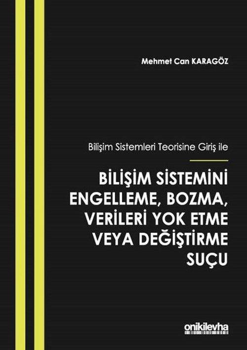 Bilişim Sistemleri Teorisine Giriş İle Bilişim Sistemini Engelleme Bozma Verileri Yok Etme veya Deği