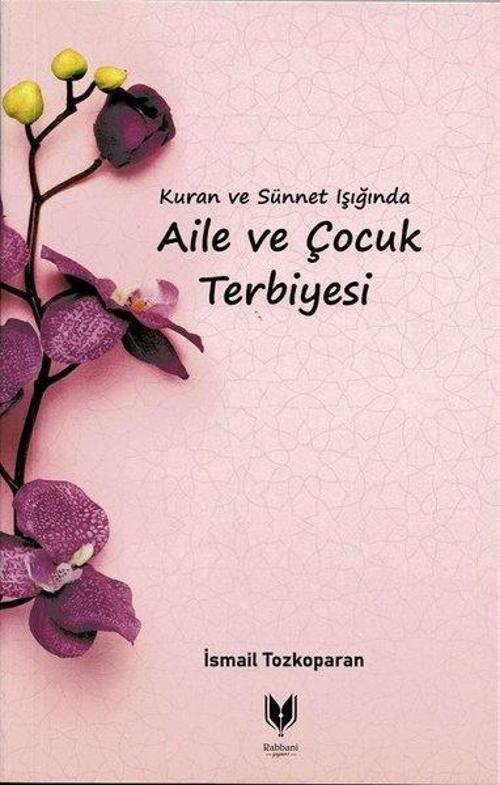 Kura'n ve Sünnet Işığında Aile ve Çocuk Terbiyesi