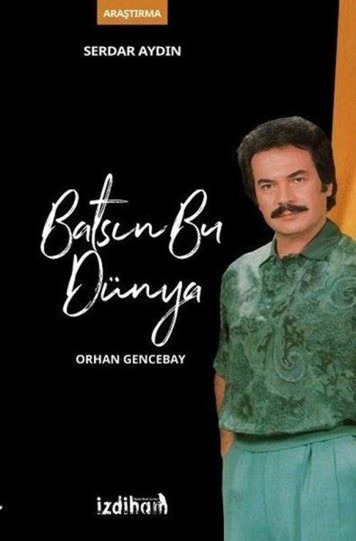 Batsın Bu Dünya: Orhan Gencebay
