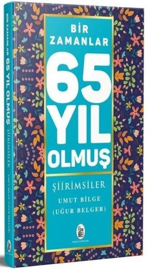 Bir Zamanlar 65 Yıl Olmuş - Şiirimsiler
