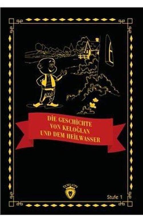 Die Geschichte von Keloğlan und dem Heilwasser - Stufe 1