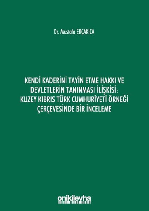 Kendi Kaderini Tayin Etme Hakkı ve Devletlerin Tanınması İlişkisi: Kuzey Kıbrıs Türk Cumhuriyeti Örn