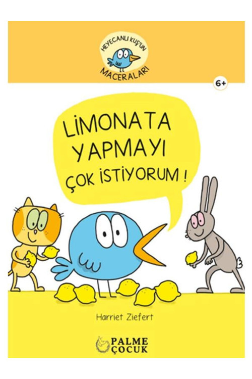 Palme Çocuk - Heyacanlı Kuş'Un Maceraları Limonata Yapmayı Çok İstiyorum (6+)