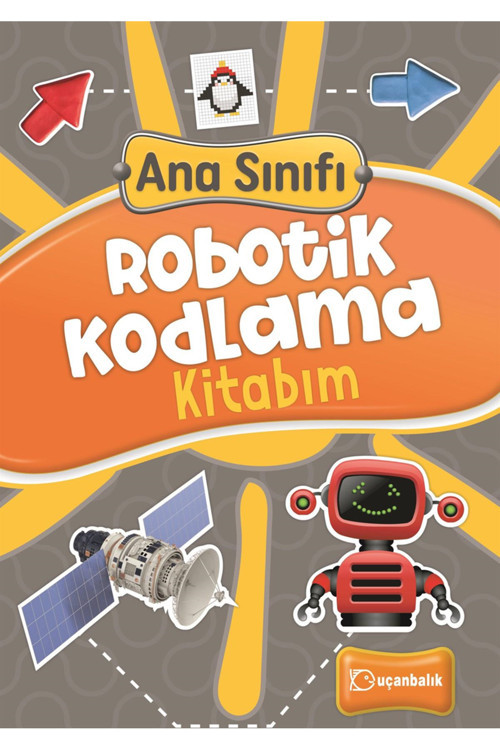 Uçanbalık 2024 Ana Sınıfı - Robotik Kodlama Kitabım - Okul Öncesi