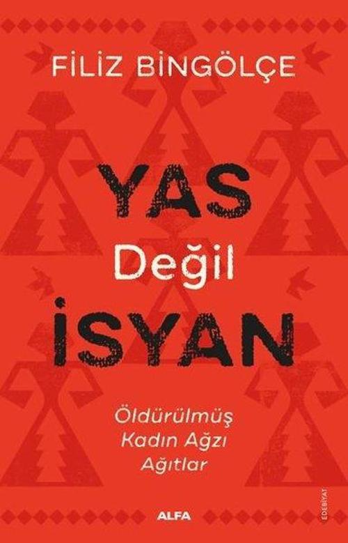 Yas Değil İsyan - Öldürülmüş Kadın Ağzı Ağıtlar