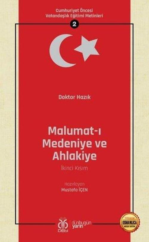 Malumat-ı Medeniye ve Ahlakiye İkinci Kısım: Cumhuriyet Öncesi Vatandaşlık Eğitimi Metinleri - 2