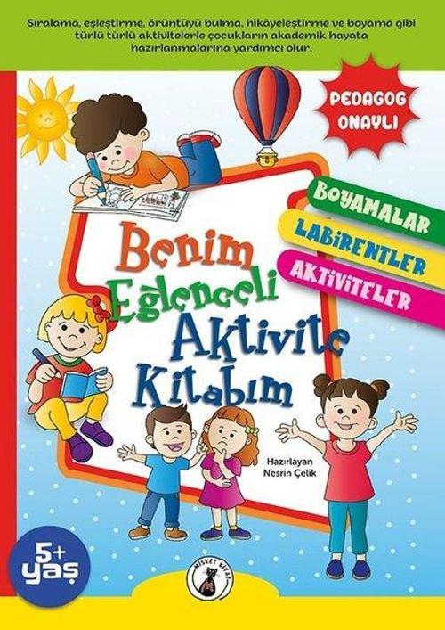Benim Eğlenceli Aktivite Kitabım: Boyamalar - Labirentler - Aktiviteler 5+ Yaş